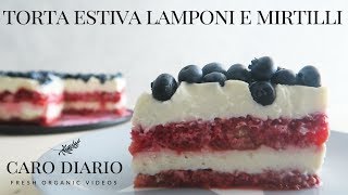 TORTA SENZA COTTURA NÈ GELATINA LAMPONI E MIRTILLI  Il Ricettario 18 [upl. by Margit963]