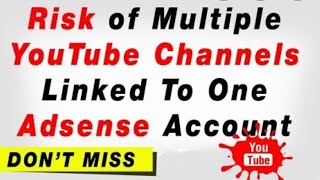 Advantages and disadvantages of linking multiple YouTube channels in one Adsense account in 2020 [upl. by Draw]