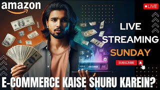 Ecommerce Beginners Ki Pehli Class  Har Weekend Live Session Mein Seekhein Business Secrets [upl. by Lower408]