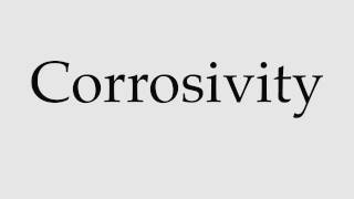 How to Pronounce Corrosivity [upl. by Akeber]