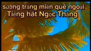 sương trắng miền quê ngoại tiếng hát Ngọc Thắng [upl. by Eveleen]