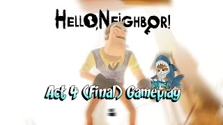 Hello Neighbor Act 4 Finale  Dhipzy [upl. by Clerissa]