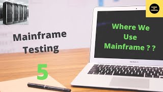 Where We Use Mainframe Systems  Mainframe Testing Tutorial  Part 5 [upl. by Hcra]