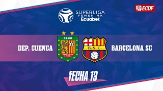 DEPORTIVO CUENCA VS BARCELONA SC l SUPERLIGA FEMENINA ECUABET  FECHA 13 [upl. by Merci]