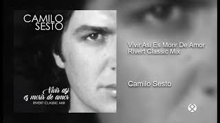 Camilo Sesto  Vivir Asi Es Morir De Amor Rivert Classic Mix [upl. by Noah]