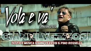 Gianni Vezzosi  Vola e va’ Ufficiale 2022 Testo e Musica Gianni Vezzosi amp Pino Rosselli [upl. by Chenee]