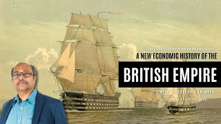 A New Economic History of the British Empire by prof Tirthankar Roy [upl. by Lenneuq]