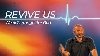 Revive Us  Week 2 Hunger for God [upl. by Burra942]