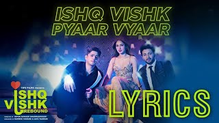 Ishq Vishk Pyaar Vyaar  Lyrics   Rohit Saraf PashminaJibraanNailaRochak Sonu Nigam [upl. by Il]