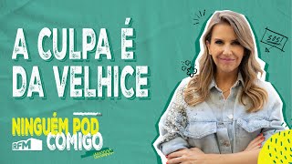 A culpa é da velhice  Ninguém Pod Comigo  Ep 95 [upl. by Goeselt]