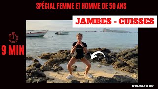 9 MIN JAMBES  SUPER SEANCE SPÉCIAL CUISSES POUR HOMMES amp FEMMES AVEC 50 ans Belle et Re Belle [upl. by Gustie]