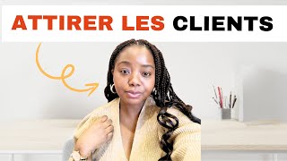 Comment attirer des clients au lieu de les pourchasser  Je t’explique tout [upl. by Jarred]