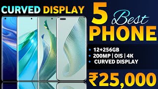 Top 5 Curved Display Smartphone Under 25k In 2024  Best Phone Under 25000 [upl. by Leifeste196]