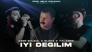 Azer Bülbül X Blok3 X Taladro  İyi Değilim  Prod Melih Kızılboğa Ft Emirhan Turan [upl. by Okemak30]