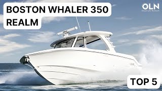 Discover the Top 5 Features of the Boston Whaler 350 Realm  Ocean Life Network [upl. by Aiyot]