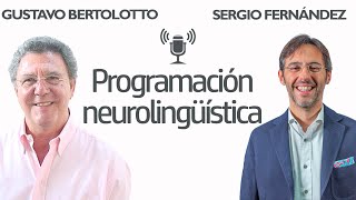 ¿Qué es la PNL  Programación neurolingüística Gustavo Bertolotto⎮Sergio Fernández [upl. by Nahallac]