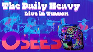 OSEES LIVE IN TUCSON 2024  quotTHE DAILY HEAVYquot [upl. by Gnuy]