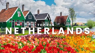 Top 10 Best Places to Visit in The Netherlands [upl. by Maritsa228]