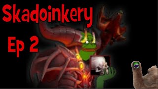 Skadoinkery Episode 2 [upl. by Analli]