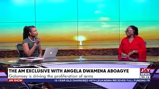 Exclusive Galamsey is driving the proliferation of arms  Angela Dwamena Aboagye  AM Show [upl. by Parnas]