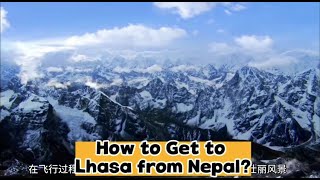 Tibet Nepal Tour How to Get to Lhasa from Nepal the Most Complete Guide [upl. by Patterman540]