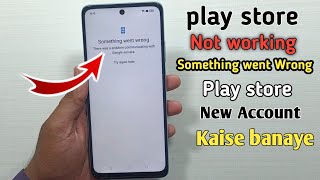 play store not working something went wrong  play store new account kaise banaye [upl. by Lleira]