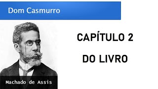 Dom Casmurro  Capítulo 2 Do Livro [upl. by Elumas]