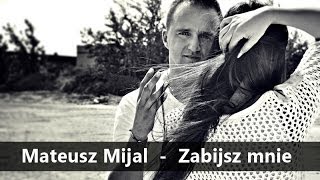 Mateusz Mijal  Zabijasz mnie Official Audio 2014 [upl. by Aisat]