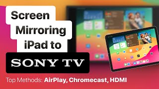 Screen Mirroring iPad to Sony TV Top Methods AirPlay Chromecast HDMI [upl. by Lette20]