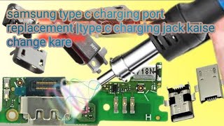 Samsung type c charging port replacement type c charging jack kaise change kare [upl. by Hobey]