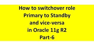 switchover role primary to standby and vice versa in Oracle 11g R2  Part6 [upl. by Iew139]