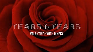 Years amp Years amp MNEK  Valentino Lyrics [upl. by Barkley181]