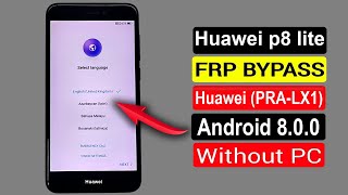 Huawei P8 Lite 2017 FRP BypassHuawei P8 Lite PRALX1 Google Account Bypass Android 800 No Pc [upl. by Saiff454]