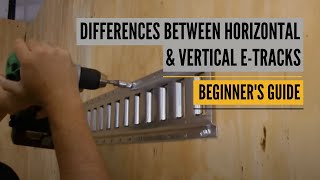 Whats the Difference between Horizontal ETrack vs Vertical E Track Beginners Guide to ETrack [upl. by Aelanej]