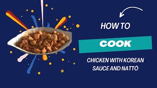 How to cook chicken with Korean sauce and Nattō [upl. by Scheld]