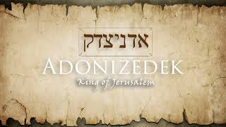 Adonizedek the Mysterious King of Jerusalem [upl. by Lowry]