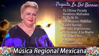 Paquita La Del Barrio Mix Éxitos  Las Mejroes Rancheras Canciones de Paquita La Del Barrio [upl. by Ttereve]