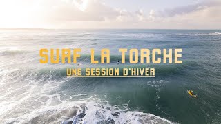 Surf La torche  Une session dhiver [upl. by Rolecnahc]