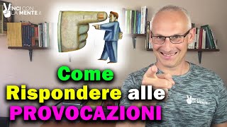 Come rispondere alle provocazioni [upl. by Boswell757]