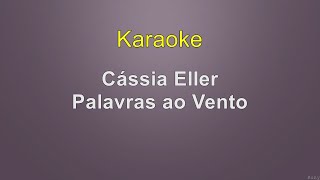 Cássia Eller  Palavras ao Vento  Karaoke [upl. by Kinney362]