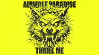 AIRWOLF PARADISE  THRILL ME [upl. by Gem134]