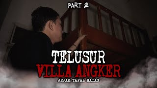 VILLA ANGKER KARAWANG PART 2  JTB  PENELUSURAN [upl. by Nainatrad]