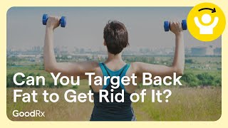 Can You Get Rid of Back Fat A Trainer Explains  GoodRx [upl. by Lavine]