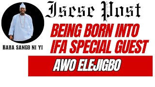 Being Born Into IFA Special Guest Awo Elejigbo The Isese Post Ep 2 [upl. by Solnit739]