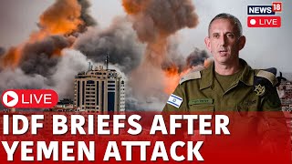 IDF Conference Live  Israeli Army Spokesman Brief After Yemen Attack Live  Israel News Live  N18G [upl. by Nanyk]