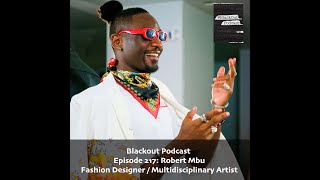 Episode 217 Robert Mbu  Fashion Designer  Multidisciplinary Artist [upl. by Dee Dee197]