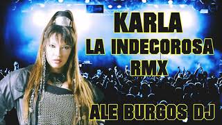 KARLA LA INDECOROSA RMX ALE BURGOS DJ [upl. by Adriel]