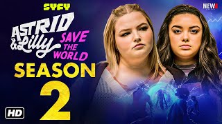 Astrid amp Lilly Save the World Season 2 Trailer  Release Date Episode 1 Cast Plot Renewed News [upl. by Chuch192]