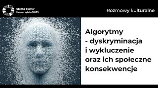 Algorytmy  dyskryminacja i wykluczenie oraz ich społeczne konsekwencje  dr K Piwowar M Obarska [upl. by Isac241]