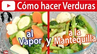 CÓMO HACER VERDURAS AL VAPOR Y A LA MANTEQUILLA  VickyRecetaFacil [upl. by Aible103]